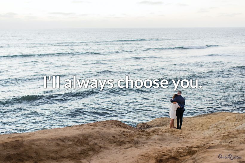 30 I Choose You Quotes