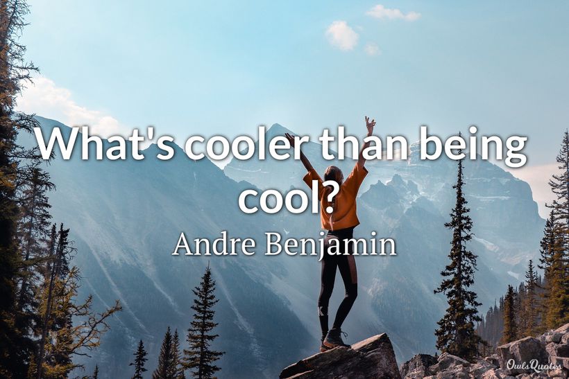 25 Cool Quotes to Make You Feel the Power of Being Cool